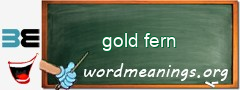 WordMeaning blackboard for gold fern